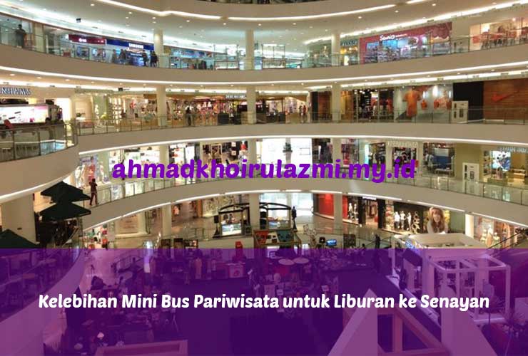 Kelebihan Mini Bus Pariwisata untuk Liburan ke Senayan Jakarta