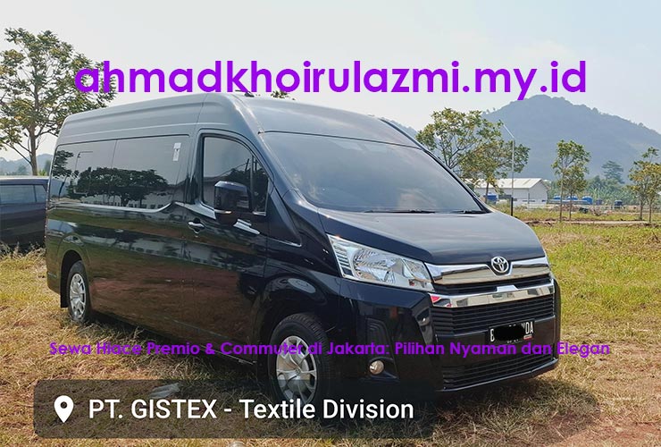 Sewa Hiace Luxury Premio dan Commuter di Jakarta Pilihan Nyaman dan Elegan